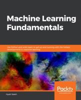 Machine Learning Fundamentals: Use Python and scikit-learn to get up and running with the hottest developments in machine learning 1789803551 Book Cover