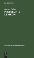Mietrechtslexikon: Handbuch Des Gesamten Miet- Und Wohnrechtes Im Reich Und Preußen an Hand Der Reichsrechtlichen Und Der Preußischrechtl 3112371178 Book Cover