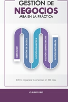 Gestión De Negocios – MBA En La Práctica: Cómo organizar tu empresa en 100 días (Gestión en la Práctica) (Spanish Edition) B0D6KGFTGG Book Cover