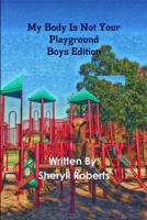 My Body Is Not Your Playground Boys Ediition 1365705862 Book Cover