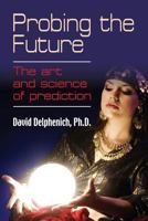 Probing the Future: The Art and Science of Prediction 162141843X Book Cover