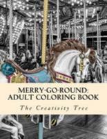 Merry-Go-Round: Adult Coloring Book 1530965152 Book Cover