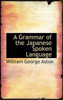 A Grammar of the Japanese Spoken Language 9354176895 Book Cover