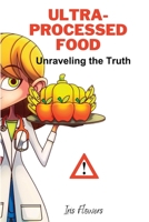 Ultra-Processed Food: Unraveling the Truth B0CCCN5YQ6 Book Cover