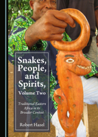 Snakes, People, and Spirits, Volume Two: Traditional Eastern Africa in Its Broader Context 152753779X Book Cover