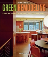 Practical Green Remodeling: Down-to-Earth Solutions for Everyday Homes 160085088X Book Cover