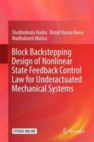 Block Backstepping Design of Nonlinear State Feedback Control Law for Underactuated Mechanical Systems 981101955X Book Cover