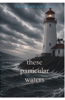 These Particular Waters 1997984156 Book Cover