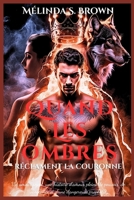 Quand Les ombres réclament la couronne: Un amour rejeté, une histoire d'amour pleine de pouvoir, de vengeance et d'une dangereuse prophétie B0FTGCP6VF Book Cover