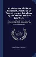 An Abstract Of The Most Important Alterations, Of General Interest, Introduced By The Revised Statutes [new York]: The Principal Part Of Which Originally Appeared In Numbers Published In The Ontario M 1377009505 Book Cover