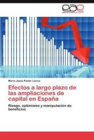 Efectos a largo plazo de las ampliaciones de capital en España: Riesgo, optimismo y manipulación de beneficios 3848458012 Book Cover