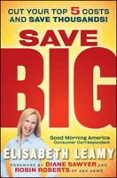 Save Big: Cut Your Top 5 Costs and Save Thousands 0470554215 Book Cover