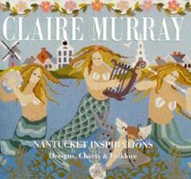 Claire Murray, Nantucket Inspirations: Designs, Charts & Folklore 0965261301 Book Cover