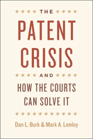 The Patent Crisis and How the Courts Can Solve It (Large Print 16pt) 0226080625 Book Cover
