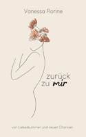 zur?ck zu mir: von Liebeskummer und neuen Chancen 3754326058 Book Cover