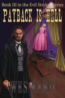 Payback is Hell: Book III of the Evil Stryker Series 1736240064 Book Cover