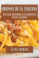 Aromas de la Toscana: Un Viaje Culinario a la Auténtica Cocina Italiana (Spanish Edition) 1835869424 Book Cover