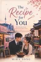 The Recipe for You: He lost his sense of taste, but she found the flavor of love. B0H57MLJLH Book Cover