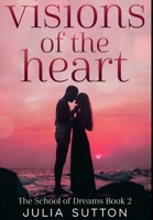 Visions Of The Heart: Large Print Edition (The School Of Dreams) 1034436783 Book Cover