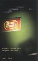 Secret History: Hidden Forces That Shaped the Past 0760785988 Book Cover