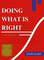 Doing What Is Right: A Life of Purpose 1304355403 Book Cover