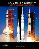 Saturn Ib / Saturn V Rocket Payload Planner's Guide 1937684776 Book Cover