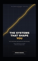 THE SYSTEMS THAT SHAPE YOU: How the World Forms the Mind It Was Never Meant to Own (The Formation Series) B0HG5Y4BL1 Book Cover