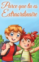 Parce que tu es Extraordinaire: Une collection d'histoires inspirantes pour garçons et filles sur l'amitié, le courage et la confiance en soi (Livres de Motivation pour Enfants) (French Edition) B0CTXFNS6R Book Cover