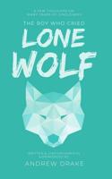 The Boy Who Cried Lone Wolf: A Few Thoughts on Many Years of Singleness 1095811800 Book Cover