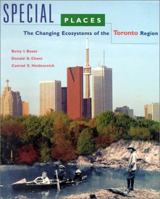 Special Places: The Changing Ecosystems of the Toronto Region 0774807350 Book Cover