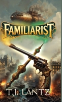 Familiarist (The War-C.O.G. Chronicles) B0DZTJ1WQ1 Book Cover