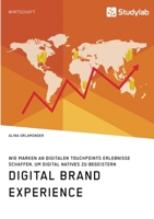 Digital Brand Experience. Wie Marken an digitalen Touchpoints Erlebnisse schaffen, um Digital Natives zu begeistern 3960958951 Book Cover
