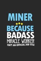 Miner because badass miracle worker isn't an official job title: Hangman Puzzles Mini Game Clever Kids 110 Lined pages 6 x 9 in 15.24 x 22.86 cm Single Player Funny Great Gift 1677062134 Book Cover