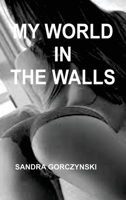 My World in the Walls 1088154905 Book Cover