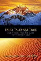 Fairy Tales are True: Silent Reach from the Dunes to the Kumbha Mela 0978348559 Book Cover