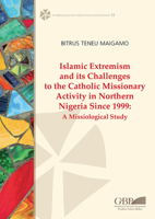 Islamic Extremism and Its Challenges to the Catholic Missionary Activity in Northern Nigeria Since 1999 : A Missiological Study 8878394270 Book Cover