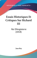Essais Historiques Et Critiques Sur Richard III: Roi D'Angleterre (1818) 1246364646 Book Cover