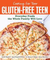 Cooking for Your Gluten-Free Teen: Everyday Foods the Whole Family Will Love 144942760X Book Cover
