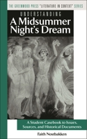 Understanding A Midsummer Nights Dream: A Student Casebook to Issues, Sources, and Historical Documents (Literature in Context) 0313322139 Book Cover