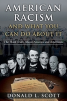 American Racism and What You Can Do About It: The Hard Truth About America and Americans 1648950744 Book Cover