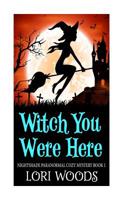 Witch You Were Here 1976068223 Book Cover