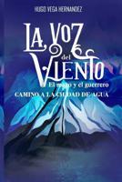 La voz del viento: El mago y el guerrero camino a la ciudad de agua 1074242521 Book Cover