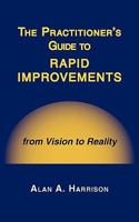 The Practitioner's Guide to Rapid Improvements 1449081495 Book Cover