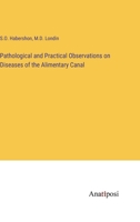 Pathological and Practical Observations on Diseases of the Alimentary Canal 337512970X Book Cover