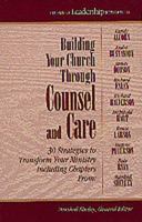 Building Your Church Through Counsel and Care: 30 Strategies to Transform Your Ministry (Library of Leadership Development) 1556619669 Book Cover