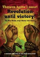 Revolution Until Victory!: A Marxist Analysis of the Arab Revolution 1900007401 Book Cover
