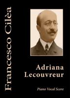 Adriana Lecouvreur - Piano/vocal Score: A four act dramatic opera 1683060024 Book Cover