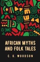 African Myths and Folk Tales: Carter Godwin Woodson B0CB77PN4X Book Cover