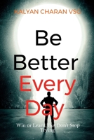 Be Better Every Day: Win or Learn, But Don't Stop Trying B0GTZTVDG8 Book Cover