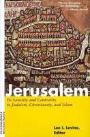 Jerusalem: Its Sanctity and Centrality to Judaism, Christianity, and Islam 0826410243 Book Cover